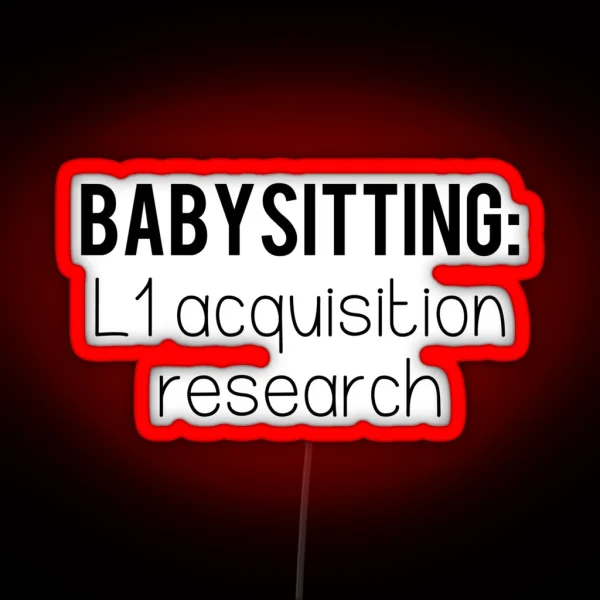 Babysitting L1 Acquisition Linguistics RGB Neon Sign