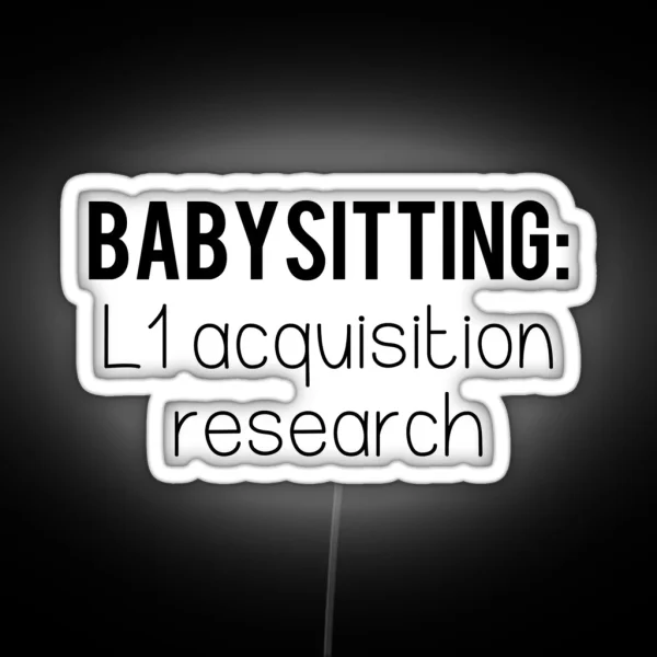 Babysitting L1 Acquisition Linguistics RGB Neon Sign