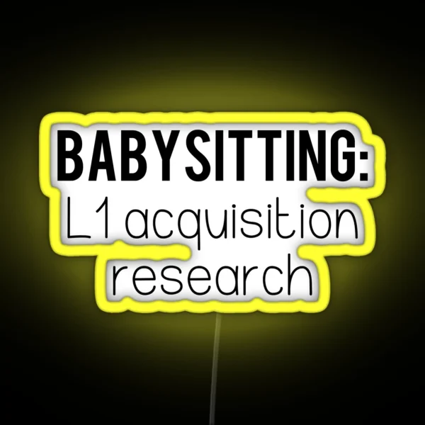 Babysitting L1 Acquisition Linguistics RGB Neon Sign