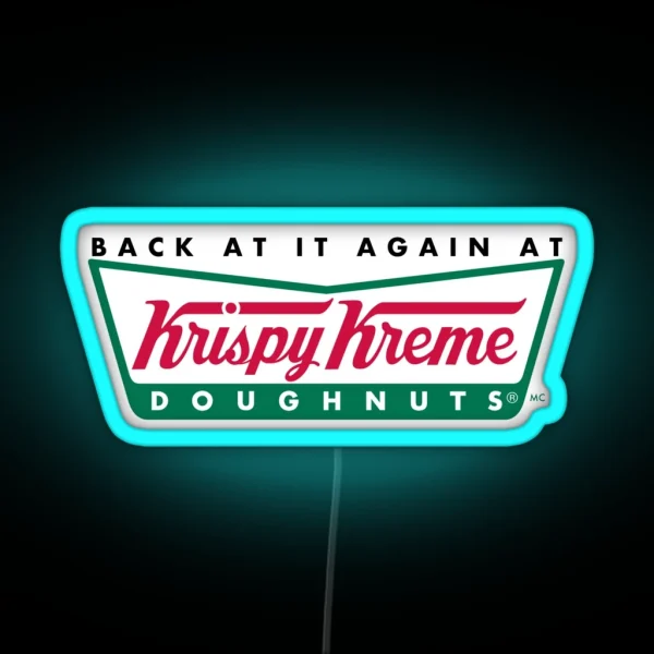Back At It Again At Krispy Kreme RGB Neon Sign
