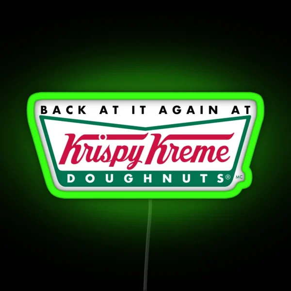 Back At It Again At Krispy Kreme RGB Neon Sign