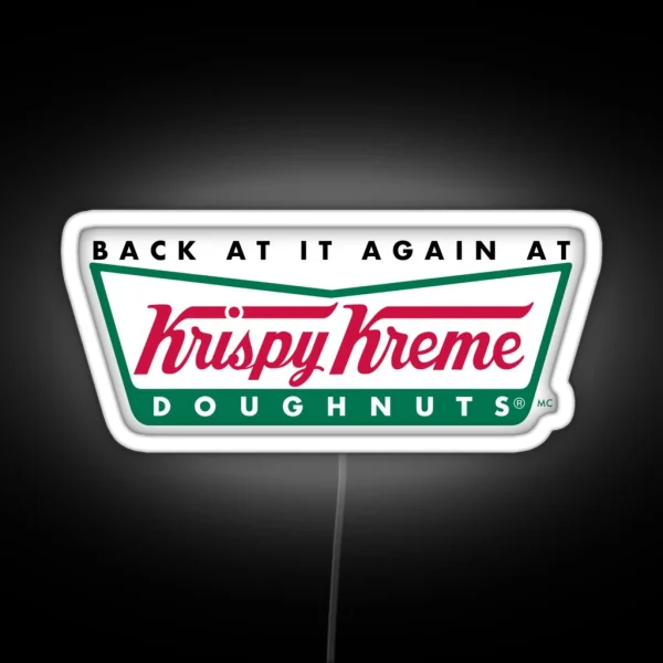 Back At It Again At Krispy Kreme RGB Neon Sign