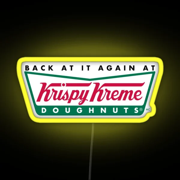 Back At It Again At Krispy Kreme RGB Neon Sign