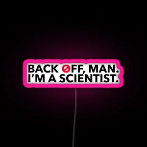 Back Off Man I M A Scientist RGB Neon Sign