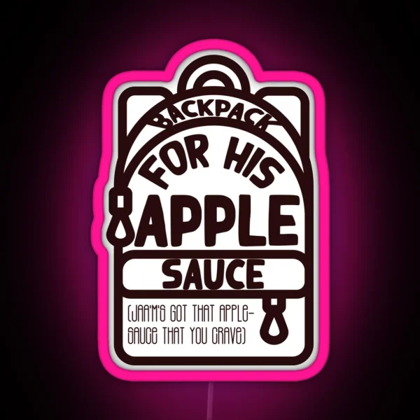 Backpack For His Applesauce RGB Neon Sign