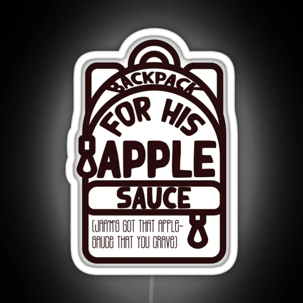 Backpack For His Applesauce RGB Neon Sign