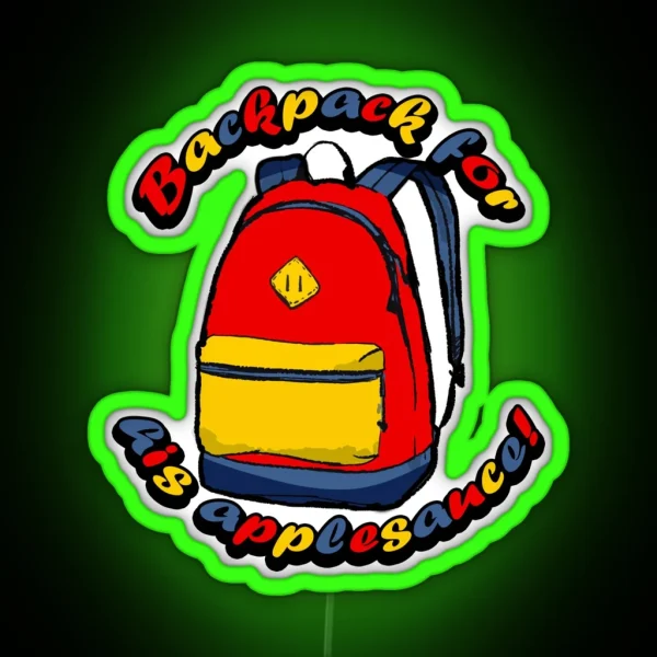 Backpack For His Applesauce RGB Neon Sign