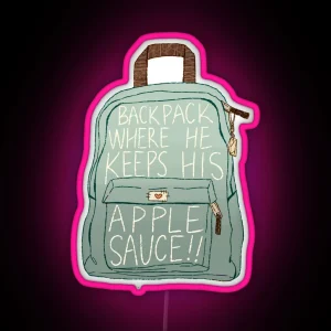 Backpack Where He Keeps His Applesauce RGB Neon Sign