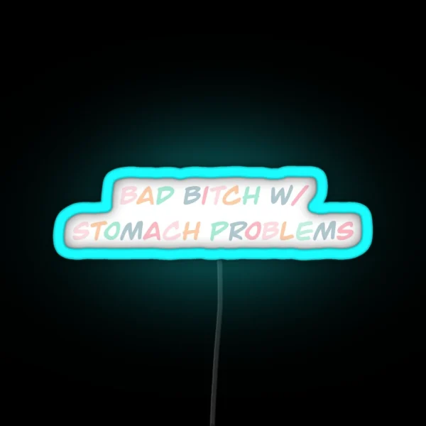 Bad Bitch W Stomach Problems RGB Neon Sign