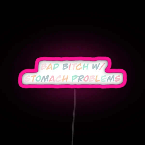 Bad Bitch W Stomach Problems RGB Neon Sign