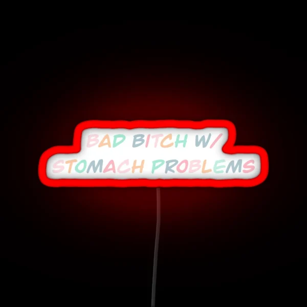 Bad Bitch W Stomach Problems RGB Neon Sign