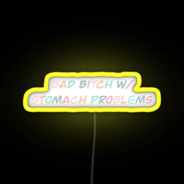 Bad Bitch W Stomach Problems RGB Neon Sign