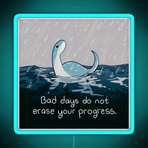 Bad Days Do Not Erase Your Progress Rainy Loch Ness Nessie RGB Neon Sign