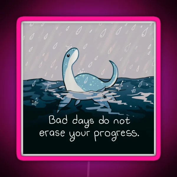 Bad Days Do Not Erase Your Progress Rainy RGB Neon Sign