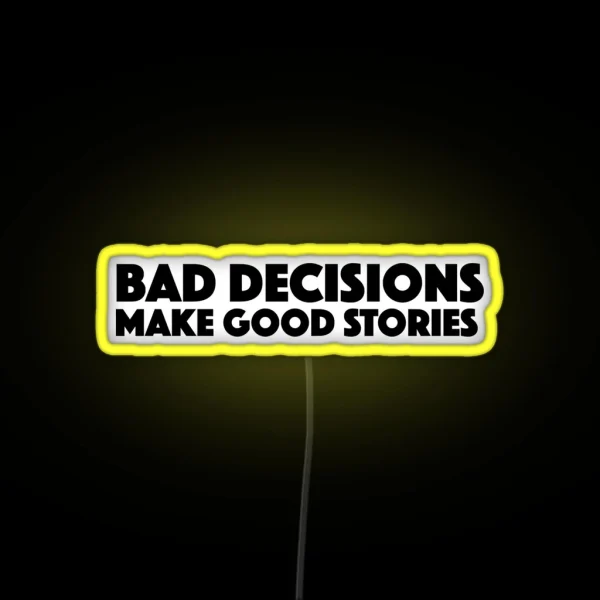 Bad Decisions Make Good Stories Funny Led RGB Neon Sign