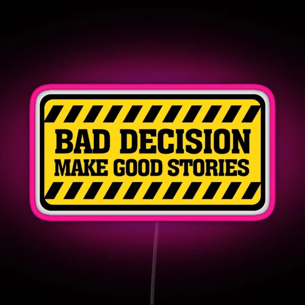 Bad Decisions Make Good Stories RGB Neon Sign