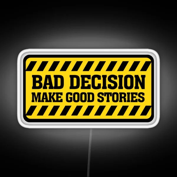 Bad Decisions Make Good Stories RGB Neon Sign