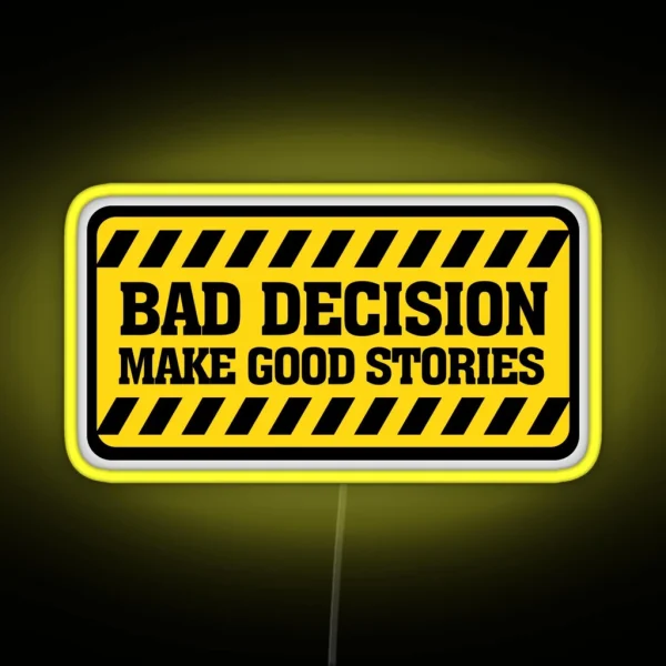 Bad Decisions Make Good Stories RGB Neon Sign