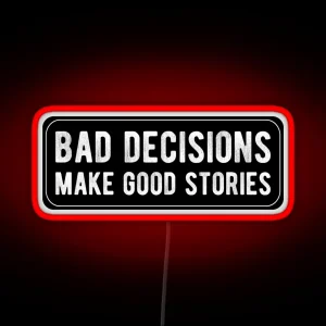 Bad Decisions Make Good Stories RGB Neon Sign