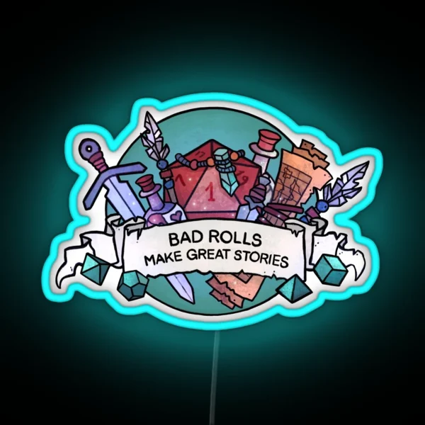 Bad Rolls Make Great Stories RGB Neon Sign