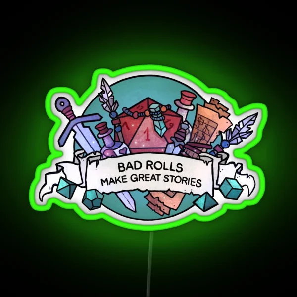 Bad Rolls Make Great Stories RGB Neon Sign
