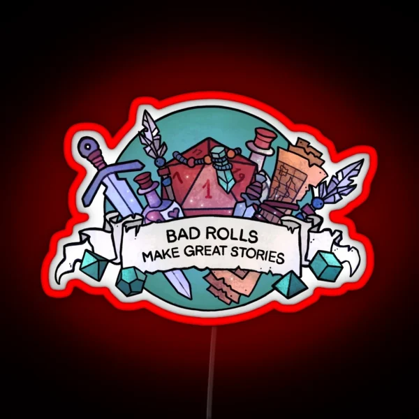 Bad Rolls Make Great Stories RGB Neon Sign