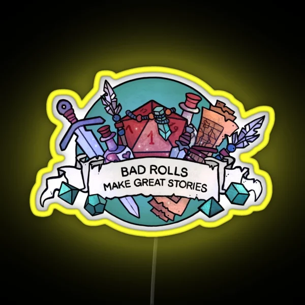 Bad Rolls Make Great Stories RGB Neon Sign