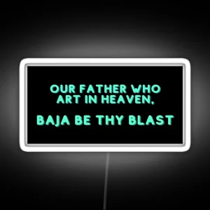 Baja Be Thy Blast RGB Neon Sign