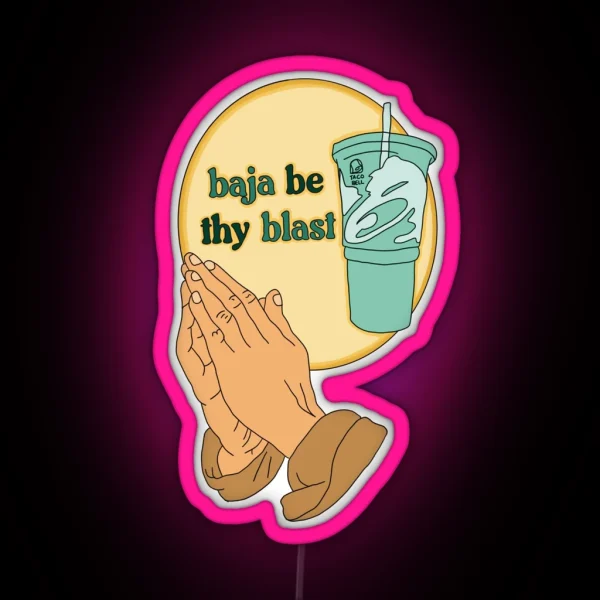 Baja Be Thy Blast RGB Neon Sign
