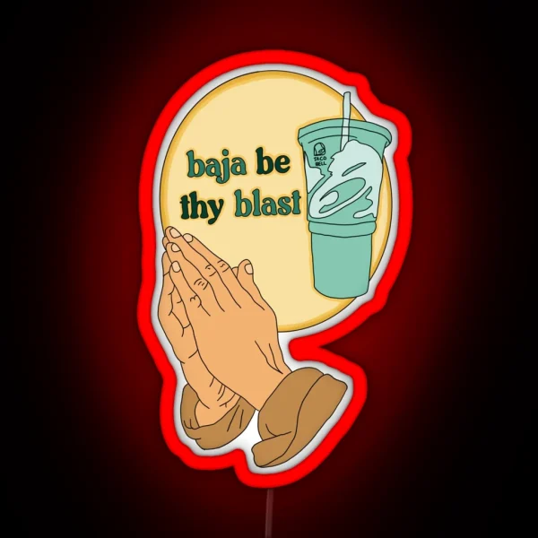 Baja Be Thy Blast RGB Neon Sign