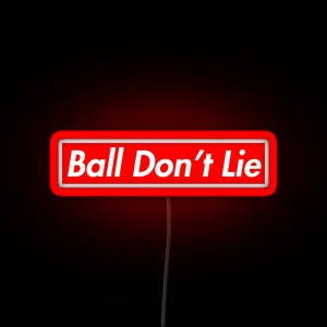 Ball Don T Lie RGB Neon Sign