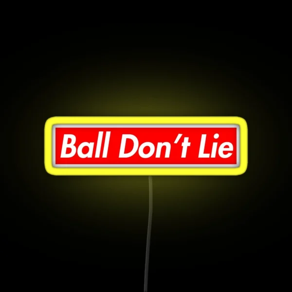 Ball Don T Lie RGB Neon Sign