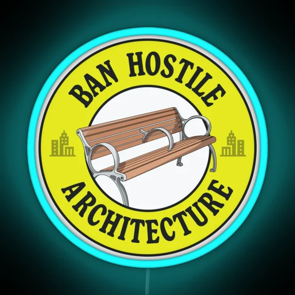 Ban Hostile Architecture Anti Homeless Architecture RGB Neon Sign