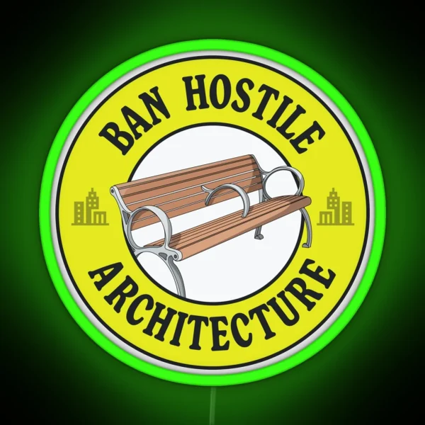 Ban Hostile Architecture Anti Homeless Architecture RGB Neon Sign