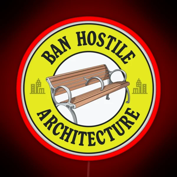 Ban Hostile Architecture Anti Homeless Architecture RGB Neon Sign