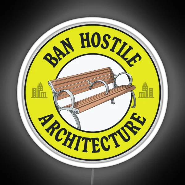 Ban Hostile Architecture Anti Homeless Architecture RGB Neon Sign