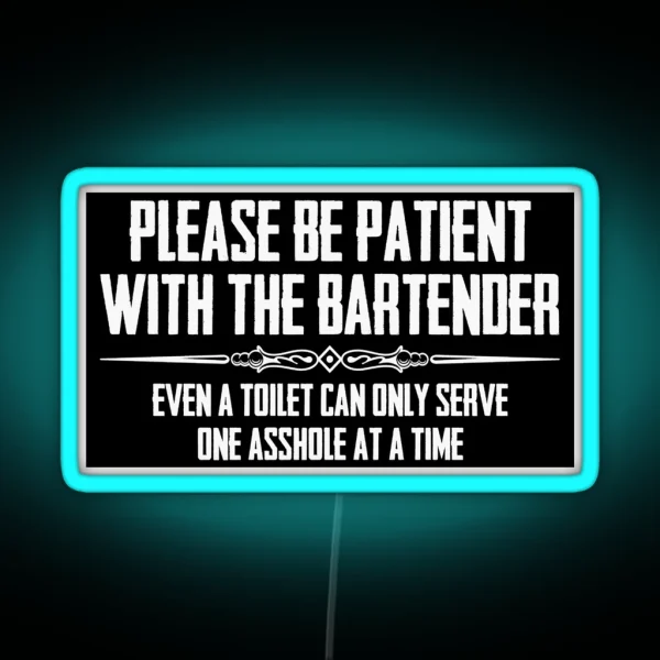 Bar Owner And Bartender Gifts Please Be Patient With The Bartender Funny Gift Ideas For Pub Owners And Bartenders RGB Neon Sign