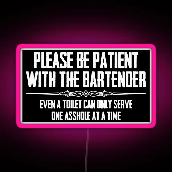 Bar Owner And Bartender Gifts Please Be Patient With The Bartender Funny Gift Ideas For Pub Owners And Bartenders RGB Neon Sign