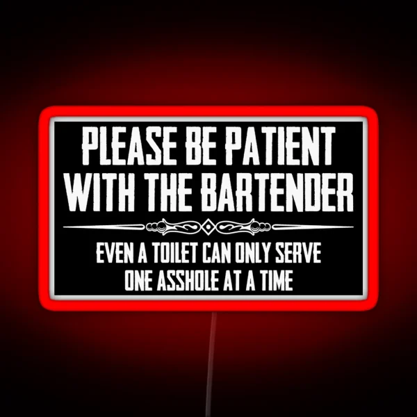 Bar Owner And Bartender Gifts Please Be Patient With The Bartender Funny Gift Ideas For Pub Owners And Bartenders RGB Neon Sign