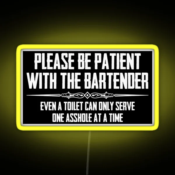 Bar Owner And Bartender Gifts Please Be Patient With The Bartender Funny Gift Ideas For Pub Owners And Bartenders RGB Neon Sign