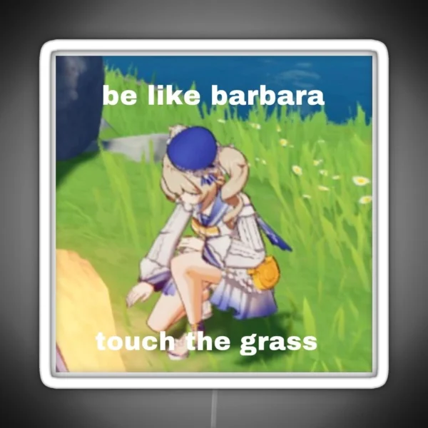Barbara Touch Grass RGB Neon Sign