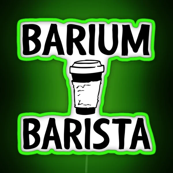 Barium Barista Funny Radiology Tech RGB Neon Sign