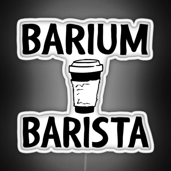 Barium Barista Funny Radiology Tech RGB Neon Sign