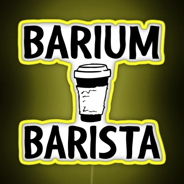 Barium Barista Funny Radiology Tech RGB Neon Sign