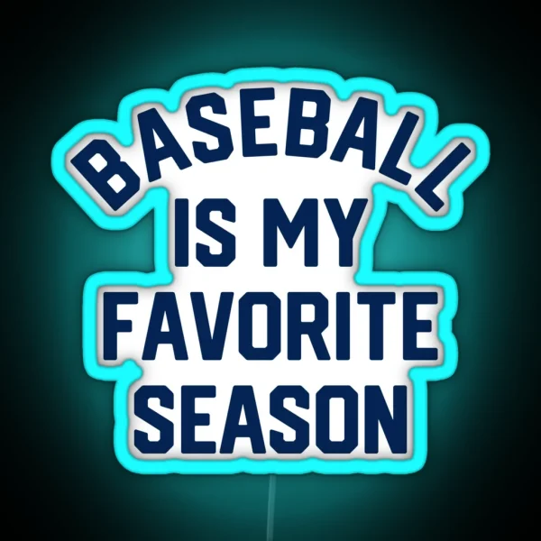 Baseball Is My Favorite Season 1 RGB Neon Sign