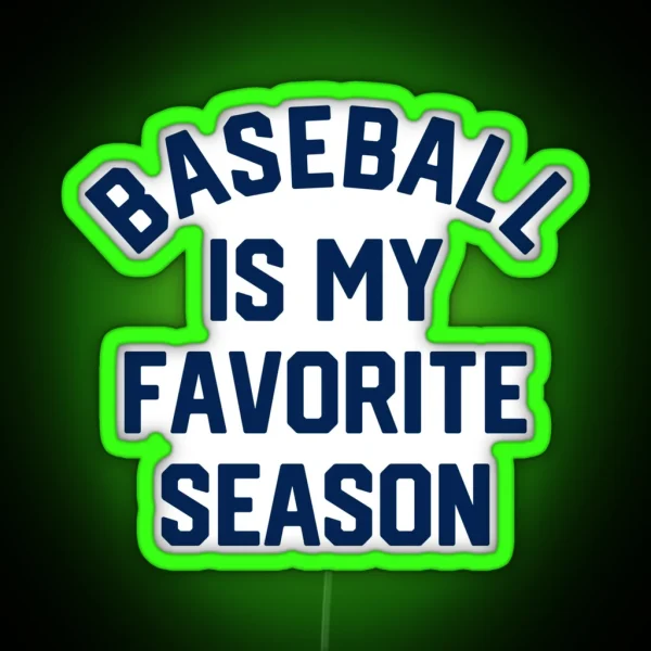 Baseball Is My Favorite Season 1 RGB Neon Sign