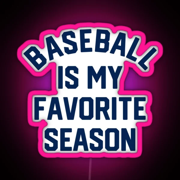 Baseball Is My Favorite Season 1 RGB Neon Sign