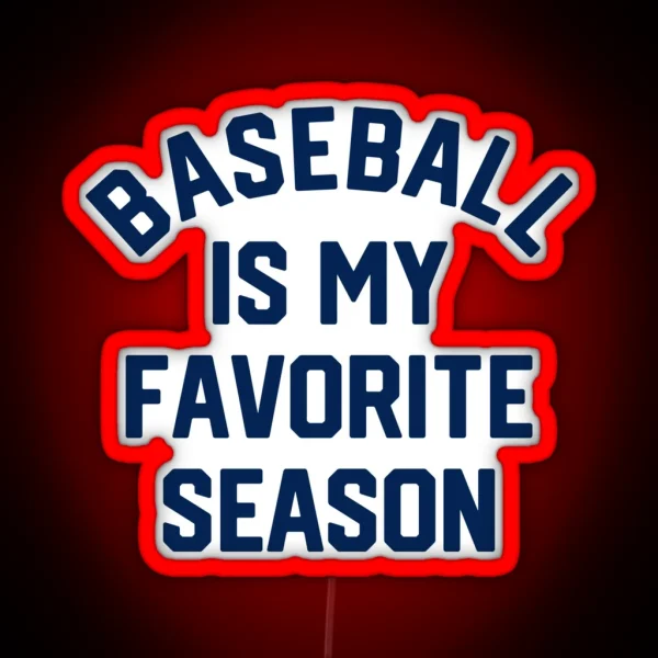 Baseball Is My Favorite Season 1 RGB Neon Sign