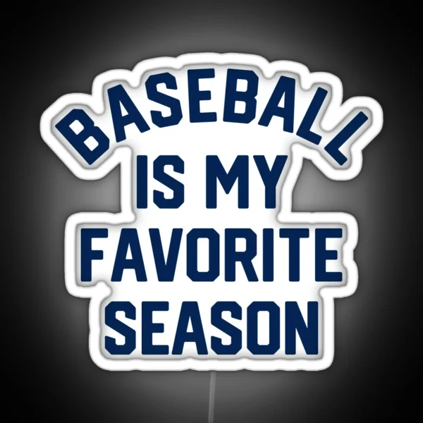 Baseball Is My Favorite Season 1 RGB Neon Sign