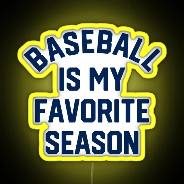 Baseball Is My Favorite Season 1 RGB Neon Sign